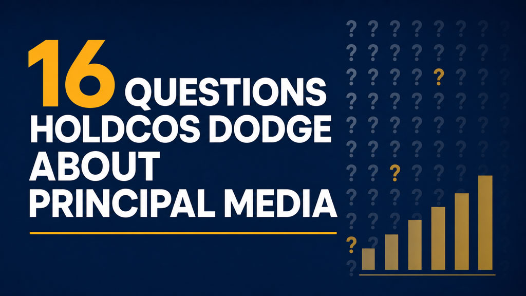 What questions are the big Holdcos dodging about Principal Media