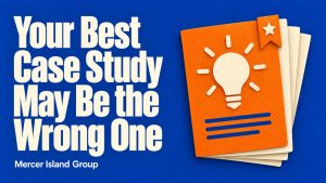 Your Best Case Study May Be the Wrong One