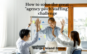 How to solve the great “agency pitch staffing” challenge