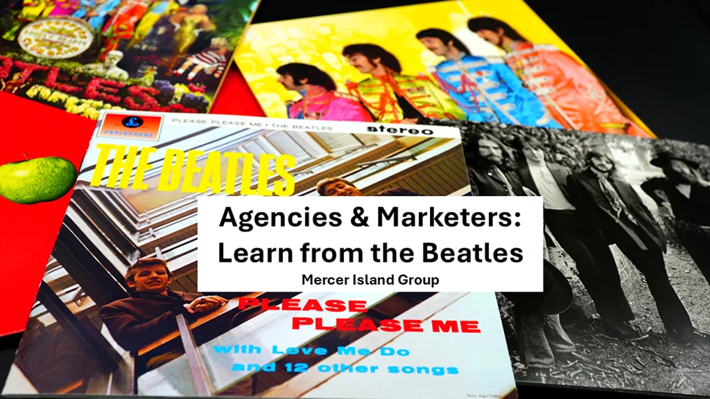 Agencies & Marketers: learn from the Beatles