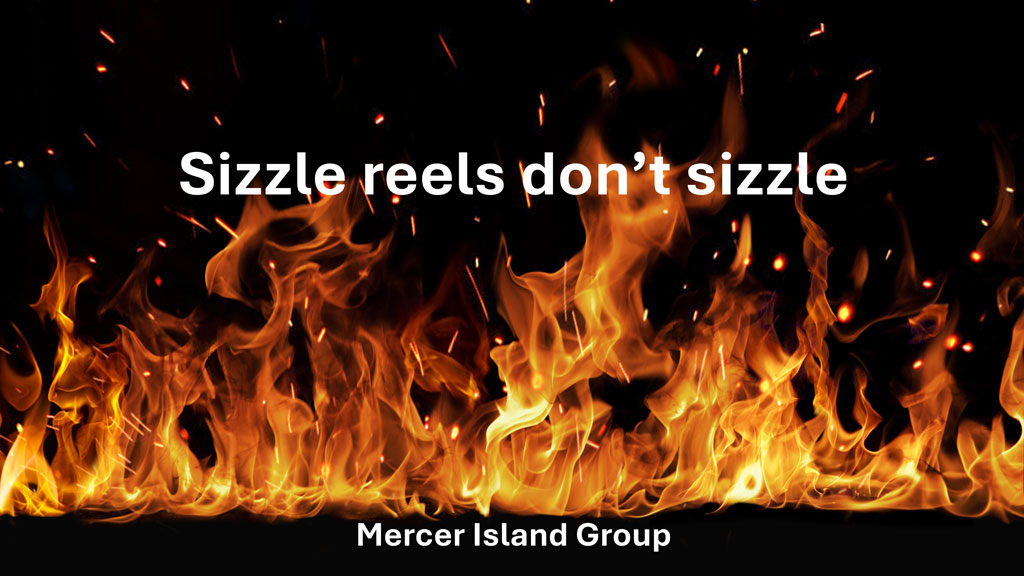 Sizzle reels don’t sizzle